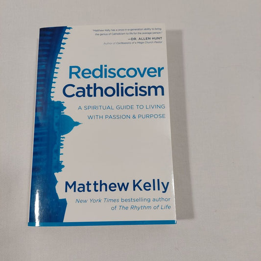 Rediscover Catholicism 2nd Edition by Matthew Kelly