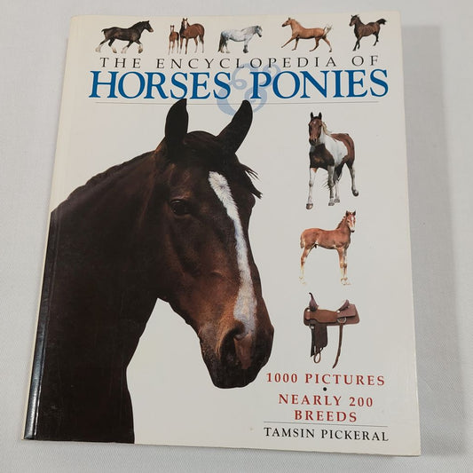 The Encyclopedia of Horses Ponies by Tamsin Pickeral