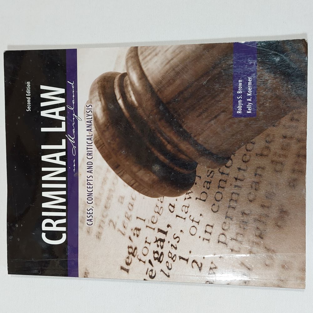 Criminal Law in Maryland: Cases, Concepts and Critical Analysis Second Edition