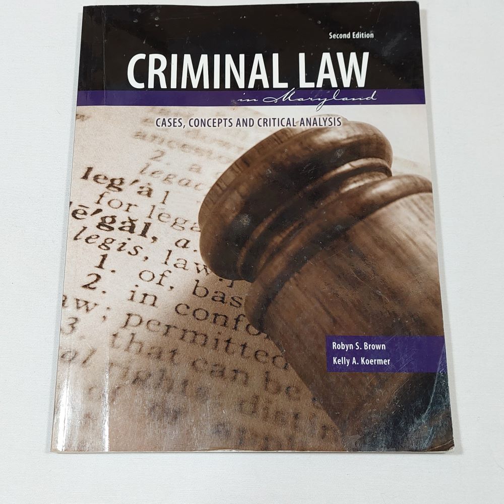 Criminal Law in Maryland: Cases, Concepts and Critical Analysis Second Edition