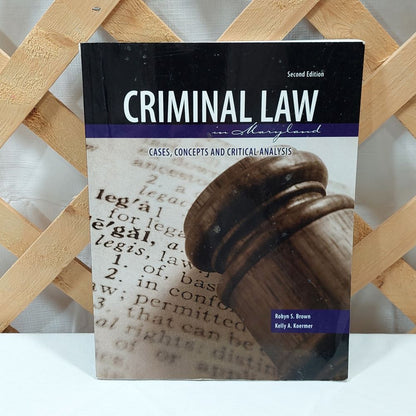 Criminal Law in Maryland: Cases, Concepts and Critical Analysis Second Edition