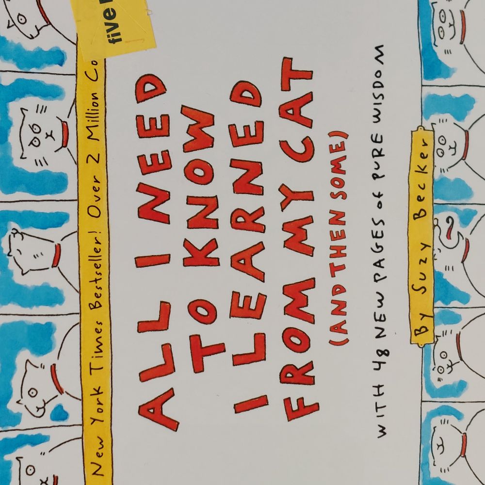 All I Need to Know I Learned From My Cat by Suzy Becker