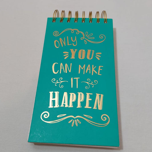 Spiral Top Notepad "Only You Can Make It Happen"